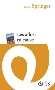 Les ados, ça cause - Springer Marie - Lebrun Jean-Pierre - Rouzel Josep