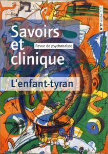 Savoirs et clinique N° 27, octobre 2020 : L'enfant-tyran - Kaltenbeck Franz - Morel Geneviève