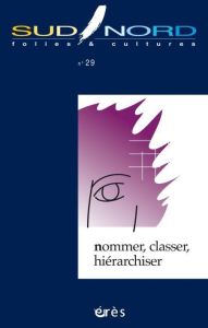 Sud/Nord N° 29 : Nommer, classer, hiérarchiser - Minard Michel - Perrier Edmond