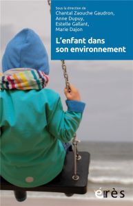 L'enfant dans son environnement - Zaouche-Gaudron Chantal - Dupuy Anne - Gallant Est