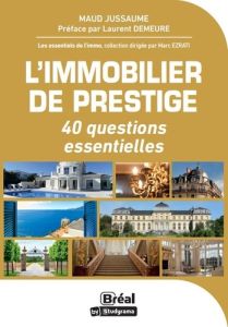 L'immobilier de prestige. 50 questions essentielles - Demeure Laurent