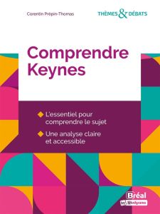 Comprendre Keynes - Prépin-Thomas Corentin