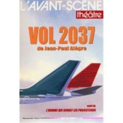 L'Avant-scène théâtre : Vol 2037. L'homme qui buvait les projecteurs - Alègre Jean-Paul