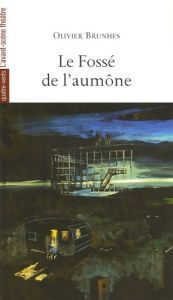 Le Fossé de l'aumône - Brunhes Olivier - Celik Olivier