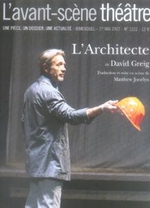 L'Avant-Scène théâtre N° 1222, Mai 2007 : L'architecte - Greig David - Jocelyn Matthew