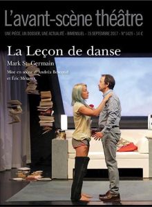 L'Avant-scène théâtre N° 1429, 15 septembre 2017 : La leçon de danse - St Germain Mark - Bescond Andréa - Métayer Eric