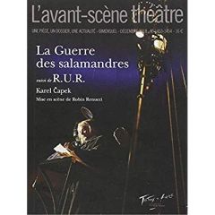 L'Avant-scène théâtre N° 1453-1454, décembre 2018 : La guerre des salamandres suivi de RUR - Capek Karel - Renucci Robin