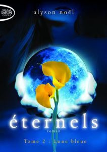 Eternels Tome 2 : Lune bleue - Noël Alyson - Boischot Laurence - Cohen Sylvie