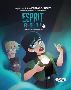 Esprit es-tu là ? Tome 1 : Le fantôme de Kervadec - Darré Patricia - Campoy Fred - Le Souffaché Camill