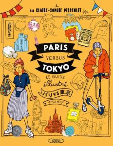 Paris versus Tokyo. Le guide illustré, Edition bilingue français-japonais - Pissenlit Claire-Sophie - Legalle Fabien - Legalle