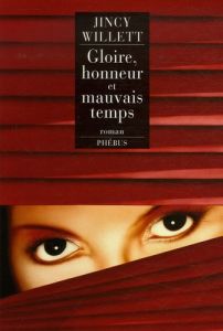 GLOIRE HONNEUR ET MAUVAIS TEMPS - Willett Jincy - Boudard Bruno