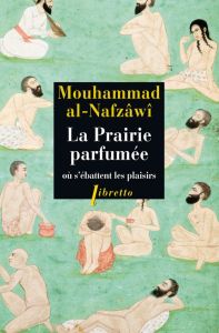 La prairie parfumée où s'ébattent les plaisirs - Al-Nafzâwî Mouhammad - Khawam René