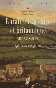 Ruralité française et britannique XIIIe-XXe siècles. Approches comparées - Vivier Nadine