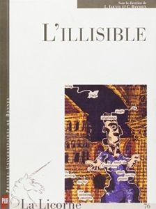 La Licorne N° 76 : L'Illisible - Louvel Liliane - Rannoux Catherine - Lecercle Jean