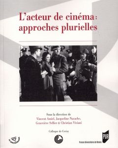 L'acteur de cinéma : approches plurielles - Amiel Vincent - Nacache Jacqueline - Sellier Genev