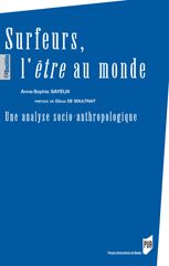 Surfeurs, l'être au monde. Une analyse socio-anthropologique - Sayeux Anne-Sophie - Soultrait Gibus de