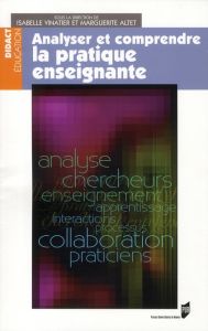 Analyser et comprendre la pratique enseignante - Vinatier Isabelle - Altet Marguerite