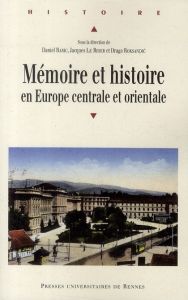 Mémoire et histoire en Europe centrale et orientale - Baric Daniel - Le Rider Jacques - Roksandic Drago