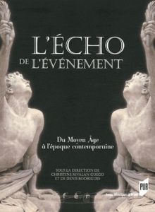 L'Echo de l'événement. Du Moyen Age à l'époque contemporaine - Rivalan Guégo Christine - Rodrigues Denis - Castil