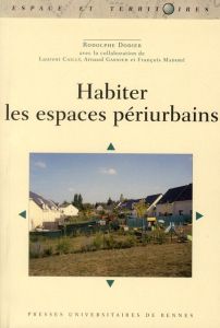 Habiter les espaces périurbains - Dodier Rodolphe - Cailly Laurent - Gasnier Arnaud