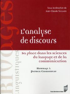 L'analyse de discours. Sa place dans les sciences du langage et de la communication - Soulages Jean-Claude - Lochard Guy