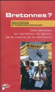 Bretonnes ? Des identités au carrefour du genre, de la culture et du territoire - Gautier Arlette - Guichard-Claudic Yvonne