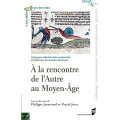 A la rencontre de l'autre au Moyen-Age. Actes des premières Assises franco-polonaises d'histoire méd - Josserand Philippe - Pysiak Jerzy