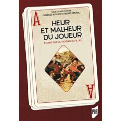 Heur et malheur du joueur. Etudes sur la violence et le jeu - Illouz Charles - Prétou Pierre