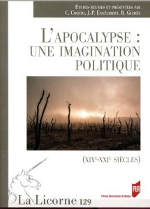 La Licorne N° 129/2018 : L?apocalypse : une imagination politique (XIXe-XXIe siècles) - Coquio Catherine - Engélibert Jean-Paul - Guidée R