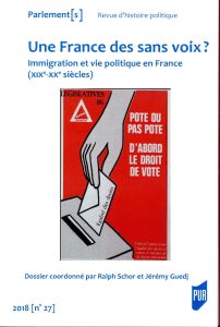 Parlement[s N° 27/2018 : Une France des sans voix ? Immigration et vie politique en France (XIXe-XX - Schor Ralph - Guedj Jérémy