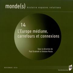 Monde(s) N° 14, novembre 2018 : L'Europe médiane, carrefours et connexions. Textes en français et an - Gradvohl Paul - Marès Antoine