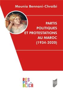 Partis politiques et protestations au Maroc (1934-2020) - Bennani-Chraïbi Mounia