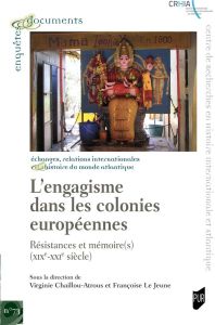 L'engagisme dans les colonies européennes. Résistances et mémoire(s) (XIXe-XXIe siècle), Textes en f - Chaillou-Atrous Virginie - Le Jeune Françoise