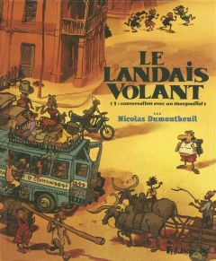 Le landais volant Tome 1 : Conversation avec un margouillat - Dumontheuil Nicolas