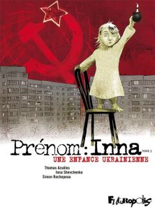 Prénom : Inna Tome 1 : Une enfance ukrainienne - Rochepeau Simon - Shevchenko Inna - Azuélos Thomas