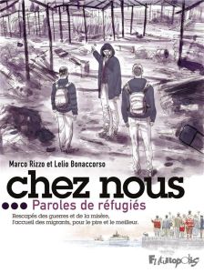 Chez nous... Paroles de réfugiés. - Rizzo Marco - Bonaccorso Lelio - Dauniol-Remaud Hé