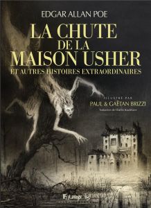 La Chute de la maison Usher. Et autres histoires extraordinaires - Poe Edgar Allan - Brizzi Paul - Brizzi Gaëtan