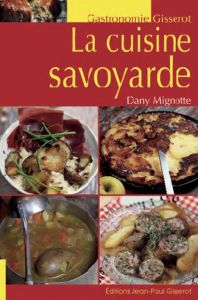 La cuisine savoyarde - Mignotte Dany