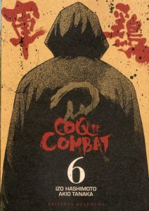 Coq de Combat Tome 6 - Hashimoto Izo - Tanaka Akio - Lepelletier Elodie