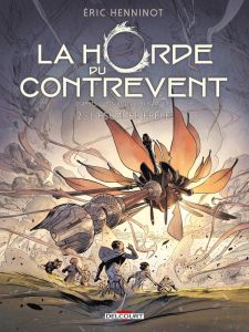 La Horde du contrevent Tome 2 : L'escadre frêle - Henninot Eric - Damasio Alain - Georges Gaétan