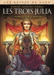 Les reines de sang : Les trois Julia. Tome 1, La princesse de la poussière - Blengino Luca - Sarchione Antonio - Georges Gaétan