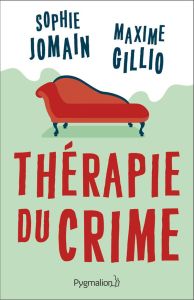 THERAPIE DU CRIME - Gillio Maxime - Jomain Sophie