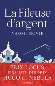 La fileuse d'argent - Novik Naomi - Eliroff Thibaud