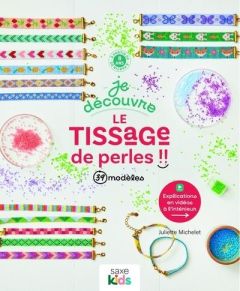 Je découvre le tissage de perles. 39 modèles - Michelet Juliette