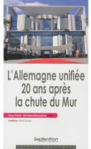 L'Allemagne unifiée 20 ans après la chute du Mur - Stark Hans - Weinachter Michèle - Grosser Alfred