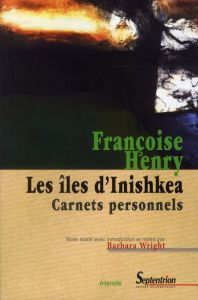 Les Iles d'Inishkea. Carnets personnels - Henry Françoise - Wright Barbara