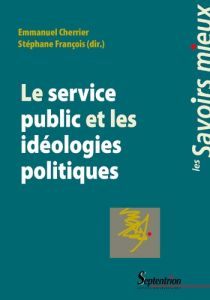 Le service public et les idéologies politiques - Cherrier Emmanuel - François Stéphane