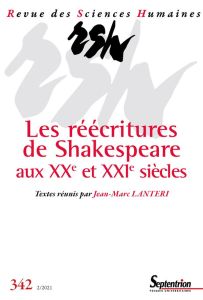 Revue des Sciences Humaines N° 342, 2/2021 : Les réécritures de Shakespeare aux XXe et XXIe siècles - Lanteri Jean-Marc