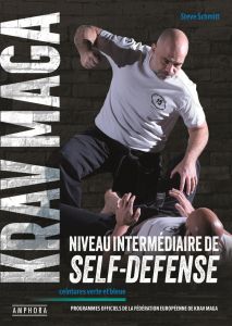 Krav Maga, niveau intermédiaire de la self-défense. Ceintures bleue et verte - Schmitt Steve - Douieb Richard