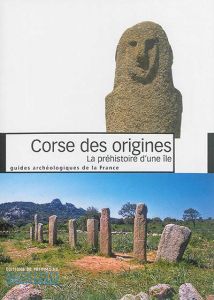 Corse des origines. La préhistoire d'une île - Césari Joseph - Leandri Franck - Nebbia Paul - Ott